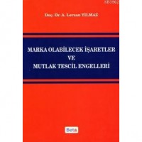 Marka Olabilecek İşaretler ve Mutlak Tescil Engelleri