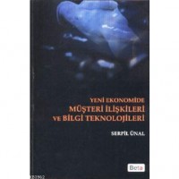 Yeni Ekonomide Müşteri İlişkileri ve Bilgi Teknolojileri