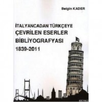 İtalyancadan Türkçeye Çevrilen Eserler Bibliyografyası 1839-2011