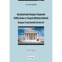 Karşılaştırmalı Anayasa Yargısında Politik Sorun ve Yargısal Aktivizm Doktrini; Anayasal Yargı Denetimi Gerekli mi?