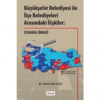 Büyükşehir Belediyesi ile İlçe Belediyeleri Arasındaki İlişkiler; İstanbul Örneği