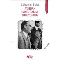 Atatürk Hangi Takımı Tutuyordu?