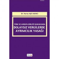 Türk ve Avrupa Birliği Hukukunda Dolaysız Vergilerde Ayrımcılık Yasağı