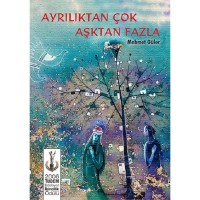 Ayrılıktan Çok Aşktan Fazla