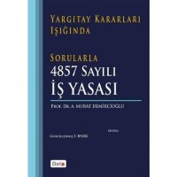 Yargıtay Kararları Işığında Sorularla 4857 Sayılı İş Yasası