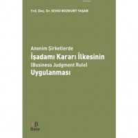 Anonim Şirketlerde İşadamı Kararı İlkesinin Business Judgment Rule Uygulanması