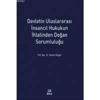 Devletin Uluslararasi İnsancıl Hukukun İhlalinden Doğan Sorumluluğu