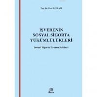 İşverenin Sosyal Sigorta Yükümlülükleri; Sosyal Sigorta İşveren Rehberi