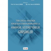 Türk Siyasal Hayatında Hukuk Devletinin Kurumlarına ve Anayasal Sisteme Yönelik Girişimler