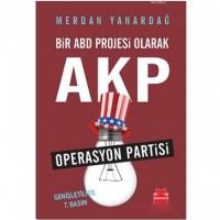 Bir ABD Projesi Olarak AKP; Operasyon Partisi