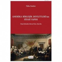 Amerika Birleşik Devletleri`nin Siyasi Yapısı; Onüç Koloniden Küresel Güce Amerika