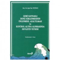 Gemi Kaynaklı Deniz Kirlenmesinin Önlenmesi, Azaltılması ve Kontrol Altına Alınmasında Devletin Yetk