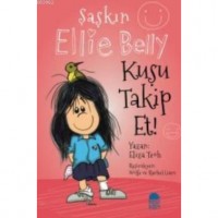 Şaşkın Ellie Belly; Kuşu Takip Et