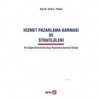 Hizmet Pazarlama Karması ve Stratejileri; Bir Sağlık Hizmeti Kuruluşu Pazarlama Karması Örneği