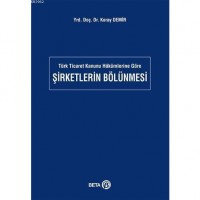 Türk Ticaret Kanunu Hükümlerine Göre Şirketlerin Bölünmesi