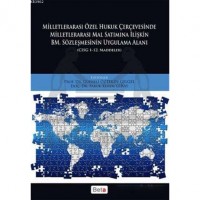 Milletlerarası Özel Hukuk Çercevesinde Milletlerarası Mal Satımına İlişkin BM. Sözleşmesinin Uygulam; CISG 1-12. Maddeler