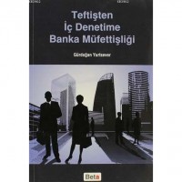 Teftişten İç Denetime Banka Müfettişliği