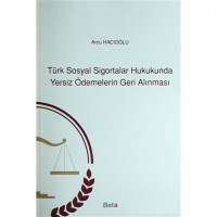 Türk Sosyal Sigortalar Hukukunda Yersiz Ödemelerin Geri Alınması