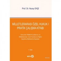 Milletlerarası Özel Hukuk 1 Pratik Çalışma Kitabı; Kanunlar İhtilafı Kurallarına ve Milletlerarası Usul Hukukuna İlişkin Seçilmiş Mahkeme Kararları