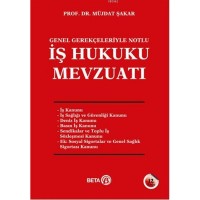 İş Hukuku Mevzuatı; Genel Gerçekleriyle Notlu