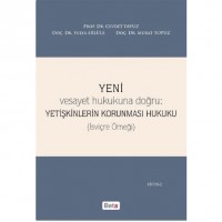 Yeni Vesayet Hukukuna Doğru : Yetişkinlerin Korunması Hukuku; İsviçre Örneği