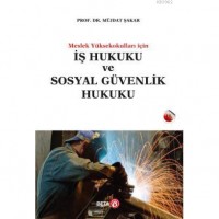 İş Hukuku ve Sosyal Güvenlik Hukuku; Meslek Yüksekokulları İçin