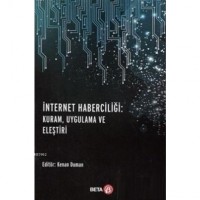 İnternet Haberciliği: Kuram, Uygulama ve Eleştiri