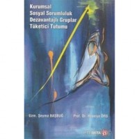 Kurumsal Sosyal Sorumluluk Dezavantajlı Gruplar Tüketici Tutumu