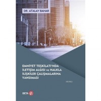 Emniyet Teşkilatı`nda İletişim Algısı ve Halkla İlişkiler Çalışmalarına Yansıması