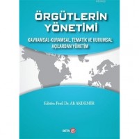 Örgütlerin Yönetimi; Kavramsal, Kuramsal, Tematik ve Kurumsal Açılardan Yönetim