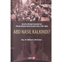 ABD Nasıl Kalkındı?; Amerika Birleşik Devletleri`nin İktisadi Büyümesinde Devletin Rolü 1790-1860