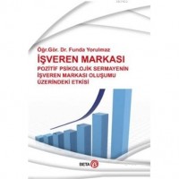 İşveren Markası; Pozitif Psikolojik Sermayenin İşveren Markası Oluşumu Üzerindeki Etkisi