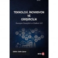 Teknoloji İnovasyon ve Girişimcilik; İnovasyon Stratejileri ve Endüstri 4.0