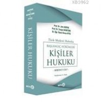 Türk Medeni Hukuku Başlangıç Hükümleri Kişiler Hukuku