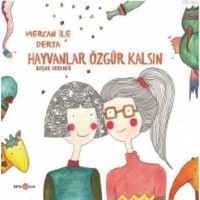 Derya ile Mercan Hayvanlar Özgür Kalsın