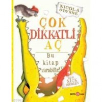 Çok Dikkatli Aç