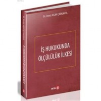 İş Hukukunda Ölçülülük İlkesi