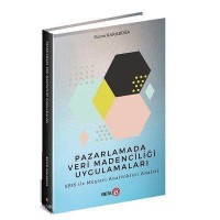 Pazarlamada Veri Madenciliği Uygulamaları; SPSS ile Müşteri Analitikleri Analizi