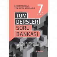 7.SINIF TÜM DERSLER BECERİ TEMELLİ SORU BANKASI