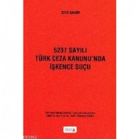 5237 Sayılı Türk Ceza Kanunu´nda İşkence Suçu