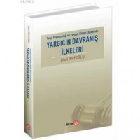 Yargıcın Davranış İlkeleri; Yargı Bağımsızlığı ve Yargıya Güven Ekseninde