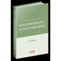 Türk Medeni Kanunu`na Göre Vakıfların Kuruluşu, İşleyişi ve Sona Ermesi