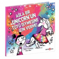 Asla Bir Unicorn`un Tütü Giymesine İzin Verme!