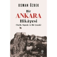 Bir Ankaras Hikayesi Tarih, Toprak ve Bir Çocuk