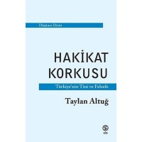 Hakikat Korkusu Türkiye`nin Tini ve Felsefe