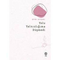 Yolu Yalnızlığıma Düşmedi