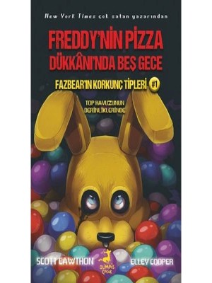 Fazbear`ın Korkunç Tipleri 1 Top Havuzunun Derinliklerinde Freddy`nin Pizza Dükkanı`nda Beş Gece