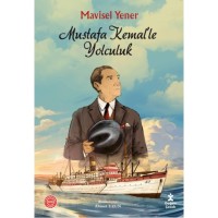 Mustafa Kemal`le Yolculuk