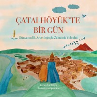 Çatalhöyük`te Bir Gün - İnteraktif Masal Kitabı