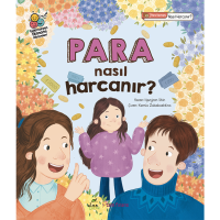 Para Nasıl Harcanır? : Parayı Düzgün Harcamak ve Biriktirmek